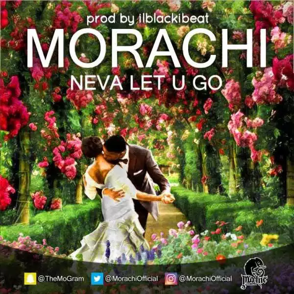 Morachi - Never Let U Go